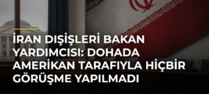 İran Dışişleri Bakan Yardımcısı: Dohada Amerikan tarafıyla hiçbir görüşme yapılmadı