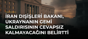 İran Dışişleri Bakanı, Ukraynanın Gemi Saldırısının Cevapsız Kalmayacağını Belirtti