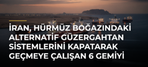 İran, Hürmüz Boğazındaki alternatif güzergahtan sistemlerini kapatarak geçmeye çalışan 6 gemiyi durdurdu