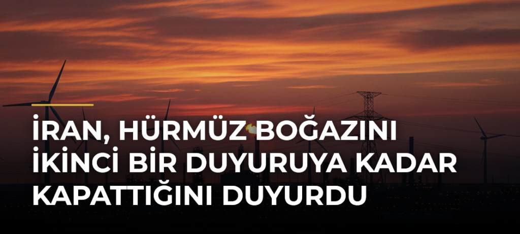 İran, Hürmüz Boğazını İkinci Bir Duyuruya Kadar Kapattığını Duyurdu