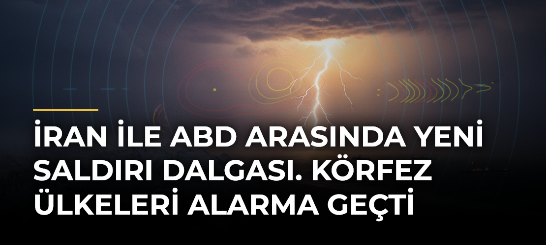İran ile ABD arasında yeni saldırı dalgası. Körfez ülkeleri alarma geçti