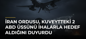 İran Ordusu, Kuveytteki 2 ABD Üssünü İHAlarla Hedef Aldığını Duyurdu