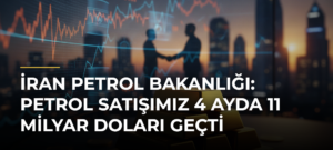 İran Petrol Bakanlığı: Petrol satışımız 4 ayda 11 milyar doları geçti