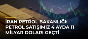 İran Petrol Bakanlığı: Petrol satışımız 4 ayda 11 milyar doları geçti