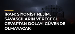 İran: Siyonist rejim, savaşçıların vereceği cevaptan dolayı güvende olmayacak