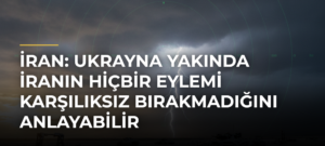 İran: Ukrayna yakında İranın hiçbir eylemi karşılıksız bırakmadığını anlayabilir