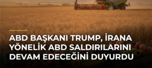 ABD Başkanı Trump, İrana Yönelik ABD Saldırılarını Devam Edeceğini Duyurdu