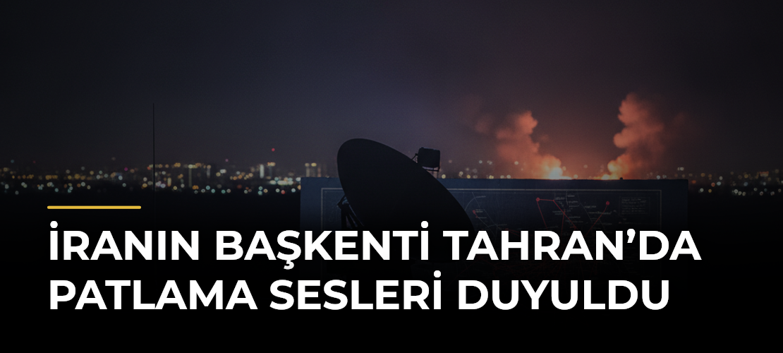İranın başkenti Tahran’da patlama sesleri duyuldu