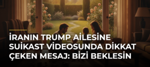 İranın Trump Ailesine Suikast Videosunda Dikkat Çeken Mesaj: Bizi Beklesin