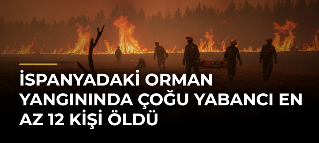 İspanyadaki Orman Yangınında Çoğu Yabancı En Az 12 Kişi Öldü