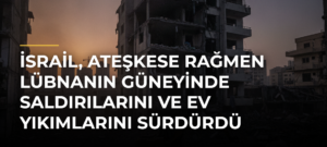 İsrail, ateşkese rağmen Lübnanın güneyinde saldırılarını ve ev yıkımlarını sürdürdü