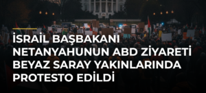 İsrail Başbakanı Netanyahunun ABD ziyareti Beyaz Saray yakınlarında protesto edildi