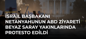 İsrail Başbakanı Netanyahunun ABD ziyareti Beyaz Saray yakınlarında protesto edildi