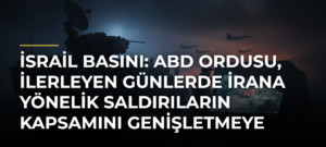 İsrail basını: ABD ordusu, ilerleyen günlerde İrana yönelik saldırıların kapsamını genişletmeye hazırlanıyor