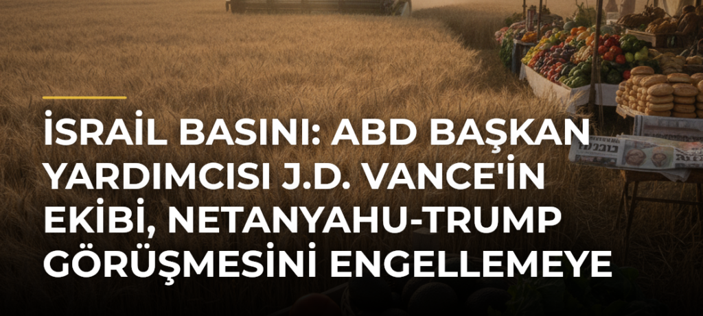 İsrail basını: ABD Başkan Yardımcısı J.D. Vance’in ekibi, Netanyahu-Trump görüşmesini engellemeye çalışıyor