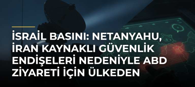 İsrail basını: Netanyahu, İran kaynaklı güvenlik endişeleri nedeniyle ABD ziyareti için ülkeden gizlice ayrıldı
