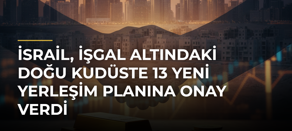 İsrail, işgal altındaki Doğu Kudüste 13 yeni yerleşim planına onay verdi - Mirat Haber