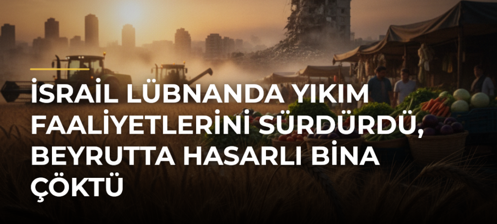 İsrail Lübnanda yıkım faaliyetlerini sürdürdü, Beyrutta hasarlı bina çöktü