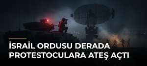 İsrail ordusu Derada protestoculara ateş açtı