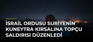 İsrail ordusu Suriyenin Kuneytra kırsalına topçu saldırısı düzenledi
