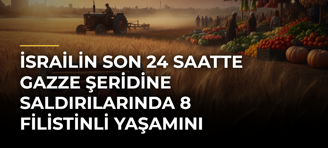 İsrailin son 24 saatte Gazze Şeridine saldırılarında 8 Filistinli yaşamını yitirdi