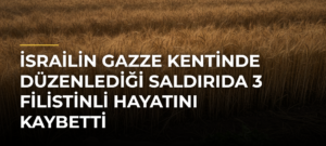 İsrailin Gazze kentinde düzenlediği saldırıda 3 Filistinli hayatını kaybetti