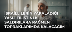 İsraillilerin yaraladığı yaşlı Filistinli: Saldırılara rağmen topraklarımda kalacağım
