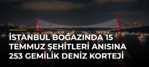 İstanbul Boğazında 15 Temmuz Şehitleri Anısına 253 Gemilik Deniz Korteji
