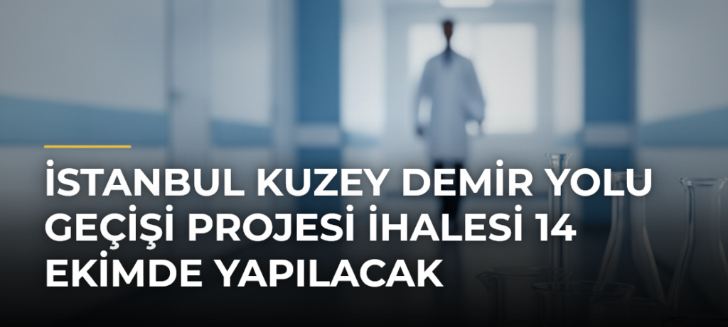 İstanbul Kuzey Demir Yolu Geçişi Projesi ihalesi 14 Ekimde yapılacak