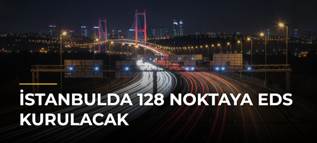 İstanbulda 128 Noktaya EDS Kurulacak