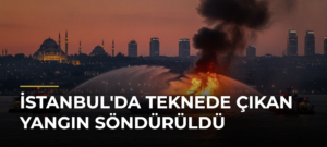 İstanbul’da teknede çıkan yangın söndürüldü