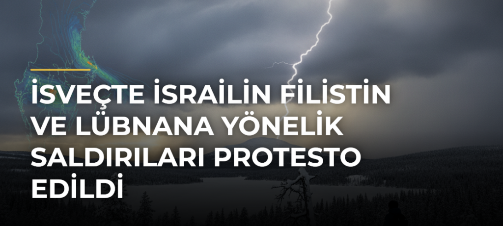 İsveçte İsrailin Filistin ve Lübnana yönelik saldırıları protesto edildi