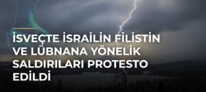 İsveçte İsrailin Filistin ve Lübnana yönelik saldırıları protesto edildi