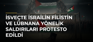 İsveçte İsrailin Filistin ve Lübnana Yönelik Saldırıları Protesto Edildi