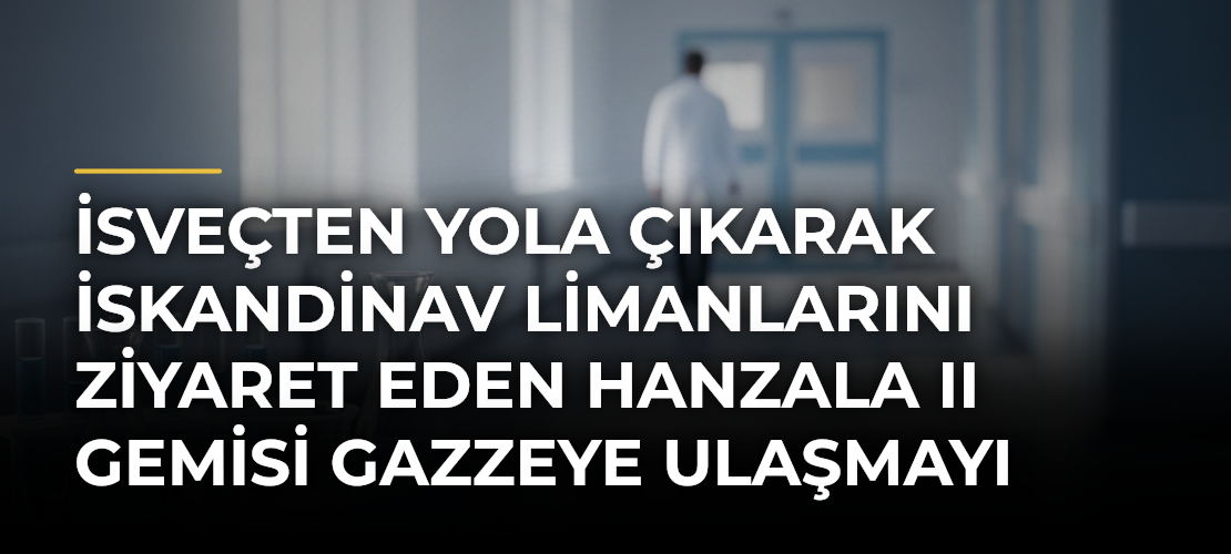 İsveçten yola çıkarak İskandinav limanlarını ziyaret eden Hanzala II gemisi Gazzeye ulaşmayı planlıyor
