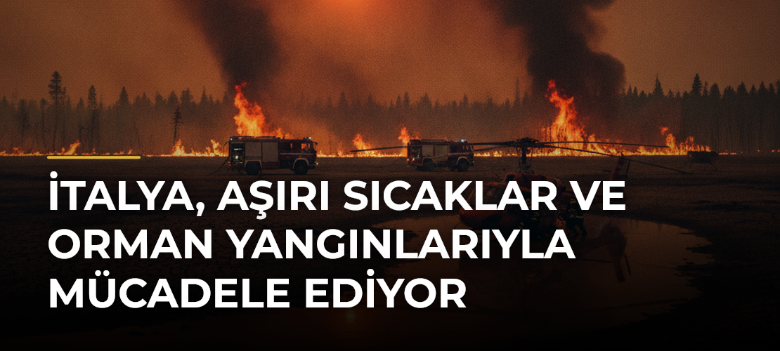 İtalya, aşırı sıcaklar ve orman yangınlarıyla mücadele ediyor - Mirat Haber