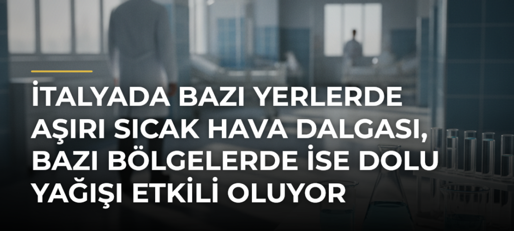 İtalyada bazı yerlerde aşırı sıcak hava dalgası, bazı bölgelerde ise dolu yağışı etkili oluyor
