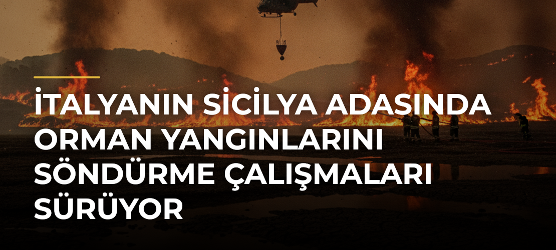 İtalyanın Sicilya Adasında Orman Yangınlarını Söndürme Çalışmaları Sürüyor - Mirat Haber