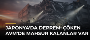 Japonya’da Deprem: Çöken AVM’de Mahsur Kalanlar Var