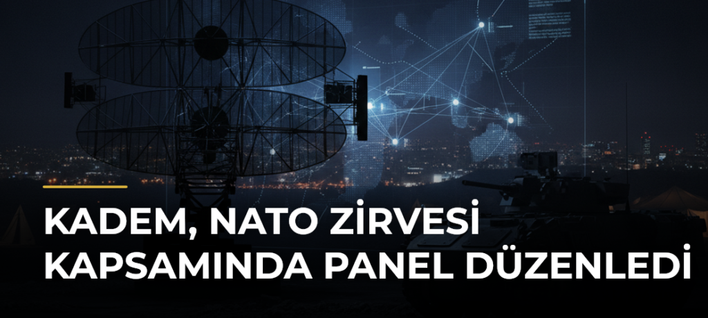 KADEM, NATO Zirvesi kapsamında panel düzenledi