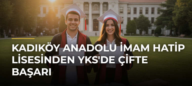 Kadıköy Anadolu İmam Hatip Lisesinden YKS’de Çifte Başarı