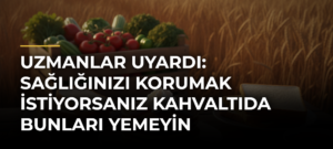 Uzmanlar uyardı: Sağlığınızı korumak istiyorsanız kahvaltıda bunları yemeyin