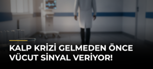 Kalp Krizi Gelmeden Önce Vücut Sinyal Veriyor!