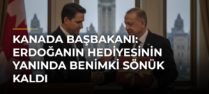 Kanada Başbakanı: Erdoğanın hediyesinin yanında benimki sönük kaldı