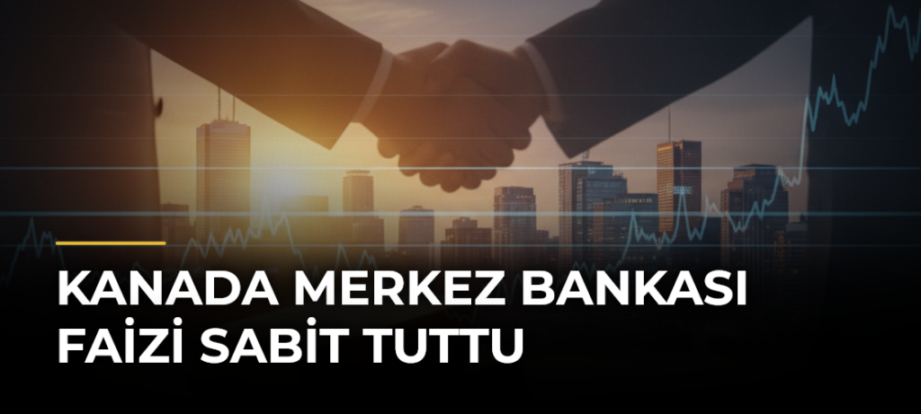 Kanada Merkez Bankası faizi sabit tuttu