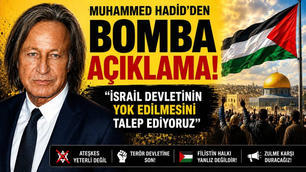 Muhammed Hadid, İsrail Devletinin Yok Edilmesini Talep Ediyoruz