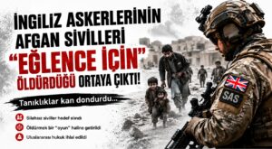 İngiliz Askerleri, Eğlence için Afgan Sivilleri Öldürdü
