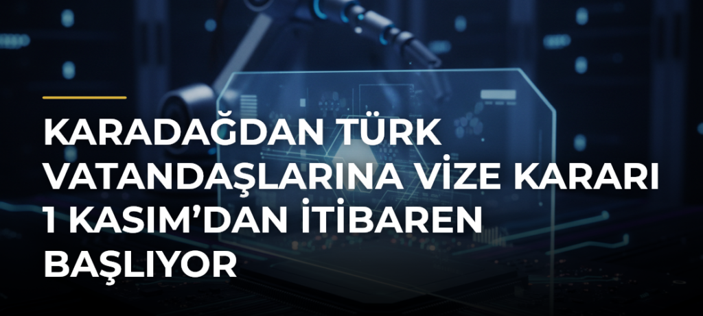 Karadağdan Türk vatandaşlarına vize kararı 1 Kasım’dan itibaren başlıyor
