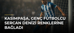 Kasımpaşa, genç futbolcu Sercan Denizi renklerine bağladı