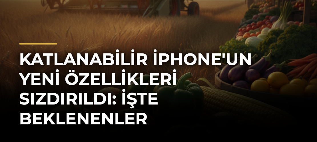 Katlanabilir iPhone'un yeni özellikleri sızdırıldı: İşte beklenenler